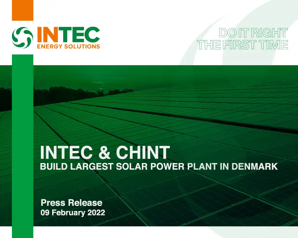 INTEC ENERGY SOLUTIONS AND CHINT SOLAR  PARTNERING TO BUILD 315 MWp SOLAR POWER PLANT PORTFOLIO FOR BEGREEN, DENMARK